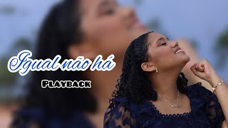 Igual não há playback/Hadassa Duarte 💙🙏🏽