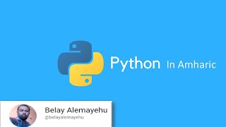 python part 1|| introduction to python || python programming in amharic