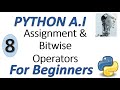 Machine Learning Tutorial Python : 8. Python Assignment and Bitwise Operator