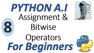 Machine Learning Tutorial Python : 8. Python Assignment and Bitwise Operator