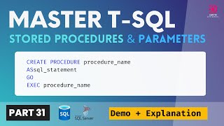 31. STORED PROCEDURES in SQL Server | Parameters | Create & Delete Demo in T-SQL