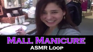 ASMR Loop: Mall Manicure - Unintentional ASMR - 1 Hour