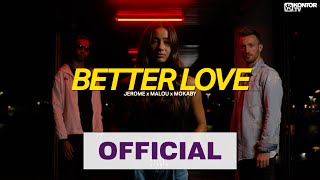 Jerome x Malou x MOKABY - Better Love (Official Video 4K)