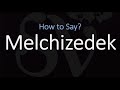 How to Pronounce Melchizedek (CORRECTLY)