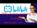 Why bilibili is not working ? and how it's work in India 🧐🧐🧐