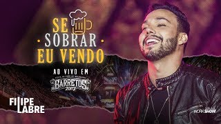 Filipe Labre - Se Sobrar Eu Vendo - [Ao Vivo Em Barretos 2017]