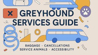 Greyhound Bus Services Explained: Baggage, Cancellations, Service Animals & Accessibility