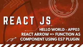 React free tutorial - React Arrow Function As Component using es7 plugin