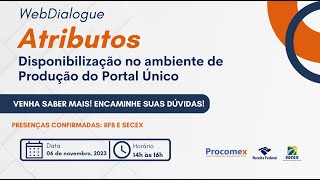 WebDialogue Atributos: Disponibilização no ambiente de Produção do Portal Único | 06/11/2023