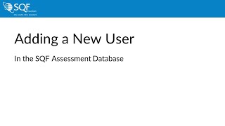 Adding a New User in the SQF Assessment Database