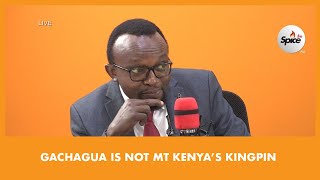 Why Rigathi Gachagua Is Not Mt. Kenya's Kingpin - Ndegwa Njiru