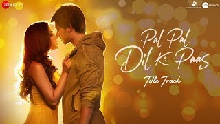 Pal Pal Dil Ke Paas (Title Song) | Sunny Deol, Karan Deol, Sahher Bambba | Arijit Singh, Parampara