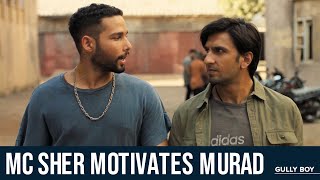 MC Sher motivates Murad | Gully Boy | Siddhant Chaturvedi | Ranveer Singh | Zoya Akhtar