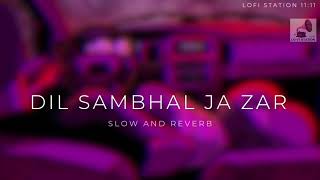 Dil Sambhal Ja Zara | Lofi version | Lo-fi station 11:11       #lofi #dilsambhaljazara #love