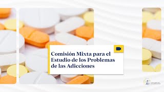 Comisión Mixta para el Estudio de los Problemas de las Adicciones - 25/02/2025