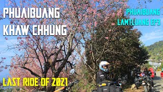 PHUAIBUANG KHAW CHHUNG VLOG [] PHUAIBUANG LAMTLUANG EP3 [] LAST RIDE OF 2021