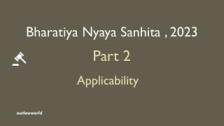 Bharatiya Nyaya Sanhita (BNS) || Part 2 || Applicability of BNS