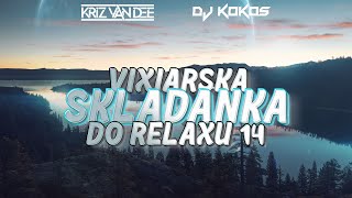 ★ VIXIARSKA SKŁADANKA ★ DO RELAXU VOL.14 😍 KRIZ VAN DEE \u0026 DJ KOKOS MIX 🎵