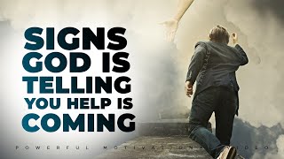 Signs God is Telling You Help is Coming - Powerful Christian Motivation