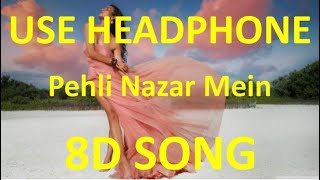 Pehli Nazar Mein , 8D Song 🎧 - HIGH QUALITY , 8D Gaane Bollywood