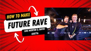 How to make future rave like MORTEN & David Guetta!