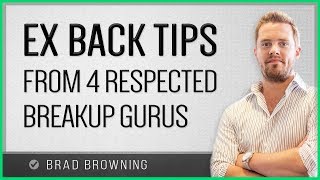 Ex Back Tips:  4 Breakup Experts Reveal Their Best Tactics (MUST WATCH!)