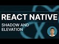React Native Tutorials - 23 - Shadow and Elevation