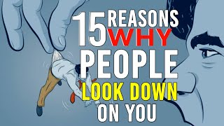 15 Reasons Why People Look Down On You