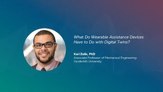 What Do Wearable Assistance Devices Have to Do with Digital Twins? | Karl Zelik