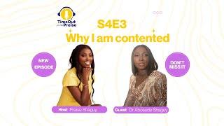 WHY I AM CONTENTED | TIMEOUT WITH PRAISE S4E3 FT DR ABOSEDE SHAGUY