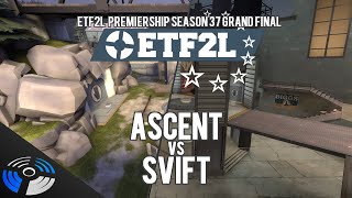 ETF2L Premiership Season 37 Grand Final - Ascent vs. SVIFT