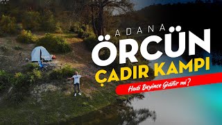 Adana Örcün Kamp Alanı Çadır Kampı Deneyimi | Hadi Deyince Gidilir mi?