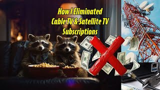 How I Eliminated Costly Cable TV \u0026 Satellite TV Subscriptions