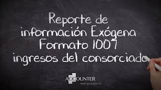 Reporte de información Exógena en el Formato 1007 ingresos del consorciado