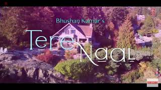 Tere Naal video song| Tulsi Kumar,Darshan Raval|Gurpreet Saini,Gautam G Sharma|Bhusan Kumar