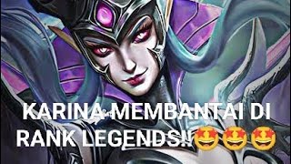 KARINA EPIC MEMBANTAI DI RANK LEGENDS!!!