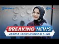 🔴 BREAKING NEWS: Artis & Politisi Marissa Haque Meninggal Dunia