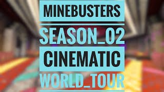 MINEBUSTERs Season 02 Cinematic World Tour