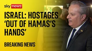 Israel: Hostages 'out of Hamas' hands', this has been 'an open wound' in our society