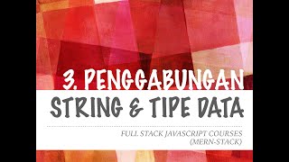 Fullstack Javascript Courses (3. -Javascript- Penggabungan String & Operator Matematika)
