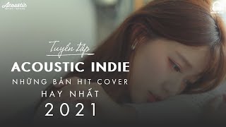 Acoustic Nghe Hoài Không Chán | Những Bản Hit Acoustic Cover Nhẹ Nhàng Thư Giãn Hay Nhất 2021