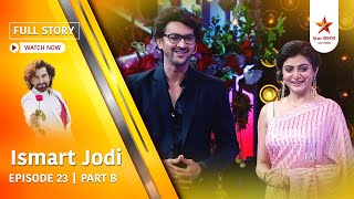 Full Story | Ismart Jodi | Episode 23 | Part B