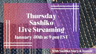 Thursday Sashiko Live Streaming  - January 30th at 9:00 pm EST. 英語での定期刺し子配信です。