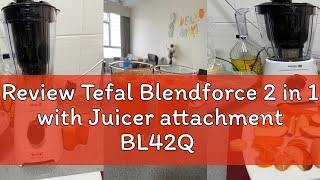 Review Tefal Blendforce 2 in 1 with Juicer attachment BL42Q