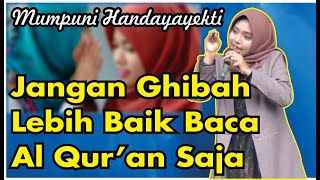 JANGAN GHIBAH LEBIH BAIK BACA AL QURAN SAJA ( Ceramah Lucu Ngapak Ustadzah Mumpuni Handayayekti )