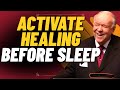 ACTIVATE HEALING BEFORE SLEEP | GOD’S WORD NEVER FAILS | RECEIVE TONIGHT