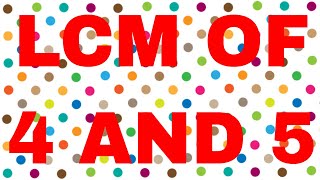 LCM of 4 and 5