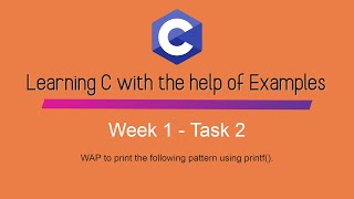 WAP to print pattern using printf - C Programming - Week 1 - Task 2