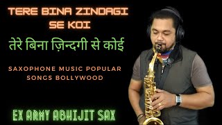Tere Bina Zindagi Se Koi Saxophone | Saxophone Music Popular Songs Bollywood | Ex Army Abhijit Sax