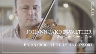 Johann Jakob Walther: Scherzi da violino: X 'Imitatione del cuccu' | Bojan Čičić | Illyria Consort